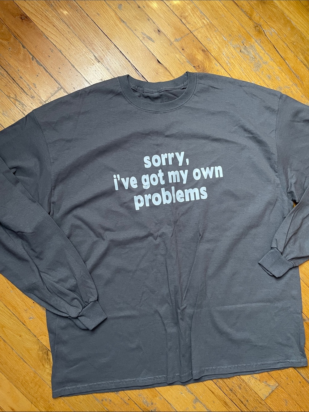 Mens Tee Shirt "Sorry I've Got My Own Problems" Size XXL Gray